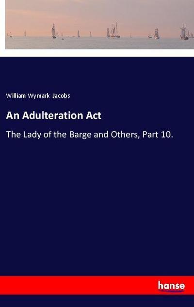 An Adulteration Act - William Wymark Jacobs