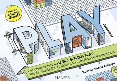PLAY! Der unverzichtbare LEGO® SERIOUS PLAY® Praxis-Guide für Workshops, Coachings und Moderation