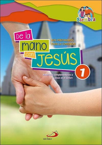 De la mano con Jesús 1 : nos preparamos para la Comunión : materiales complementarios a "Jesús es el Señor"