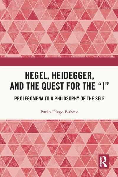 Hegel, Heidegger, and the Quest for the "I"
