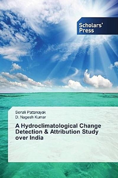 A Hydroclimatological Change Detection & Attribution Study over India