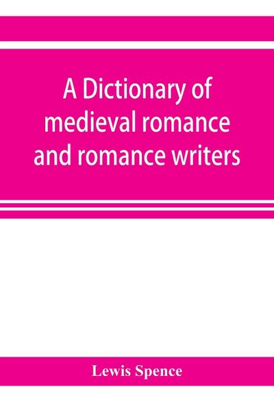A dictionary of medieval romance and romance writers