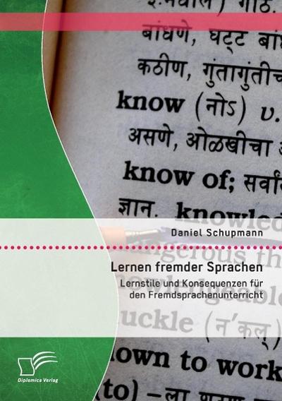 Lernen fremder Sprachen: Lernstile und Konsequenzen für den Fremdsprachenunterricht