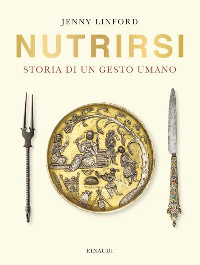 Nutrirsi. Storia di un gesto umano