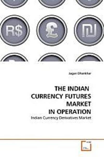 THE INDIAN CURRENCY FUTURES MARKET IN OPERATION