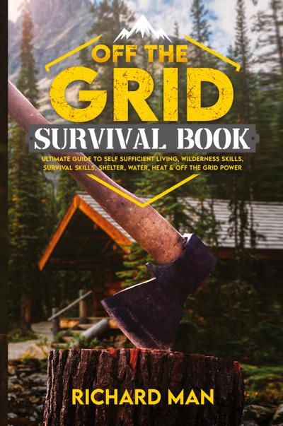 Man, R: Off the Grid Survival Book