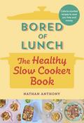 Bored of Lunch: The Healthy Slow Cooker Book