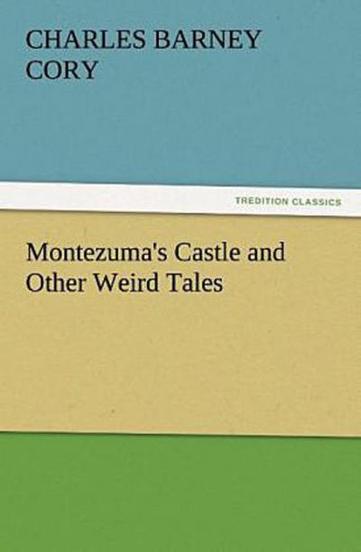 Montezuma’s Castle and Other Weird Tales