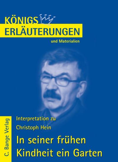 In seiner frühen Kindheit ein Garten von Christoph Hein. Textanalyse und Interpretation.