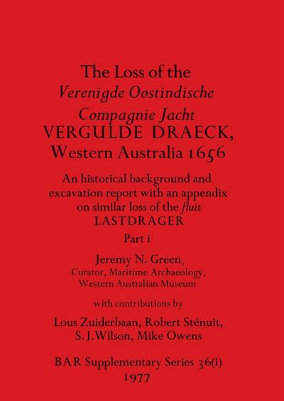 The Loss of the Verenigde Oostindische Compagnie Jacht VERGULDE DRAECK, Western Australia 1656, Part i