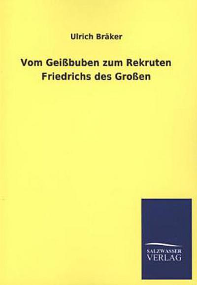 Vom Geißbuben zum Rekruten Friedrichs des Großen