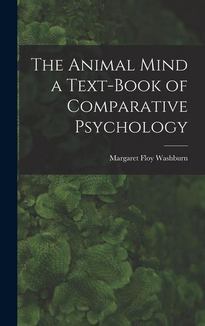 The Animal Mind a Text-Book of Comparative Psychology