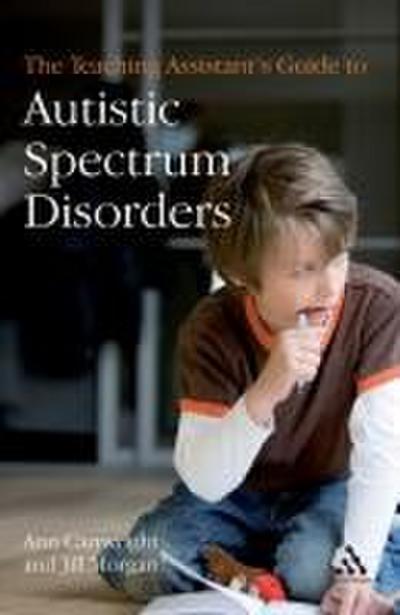 The Teaching Assistant’s Guide to Autistic Spectrum Disorders