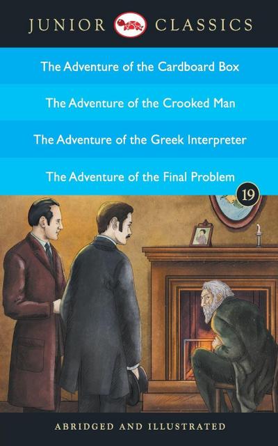 Junior Classic - Book 19 (The Adventure of the Cardboard Box, The Adventure of the Crooked Man, The Adventure of the Greek Interpreter, The Adventure of the Final Problem) (Junior Classics)