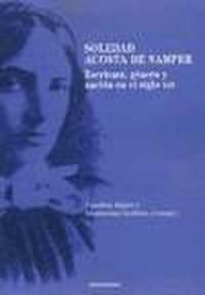 Soledad Acosta de Samper : escritura, género y nación en el siglo XIX