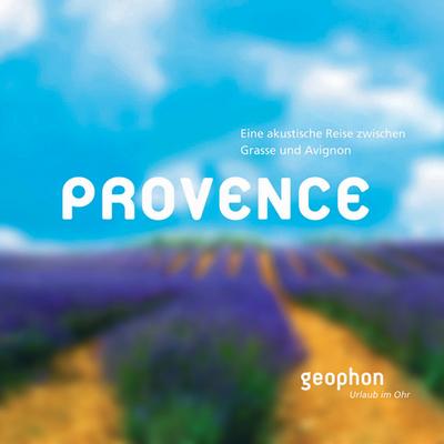 Provence. Eine akustische Reise zwischen Grasse und Avignon. Reisefeature mit Musik und O-Tönen. 1 CD