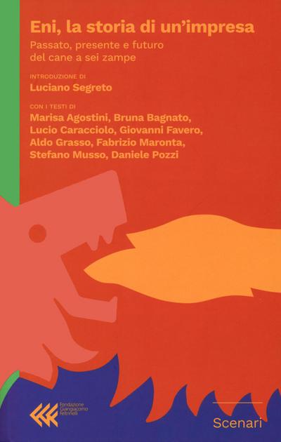 Eni, la storia di un’impresa. Passato, presente futuro del c