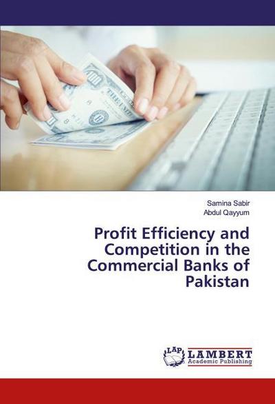 Profit Efficiency and Competition in the Commercial Banks of Pakistan