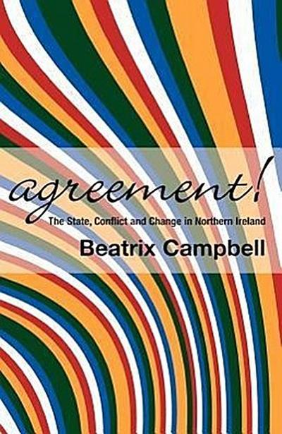 Agreement!: The State, Conflict and Change in Northern Ireland