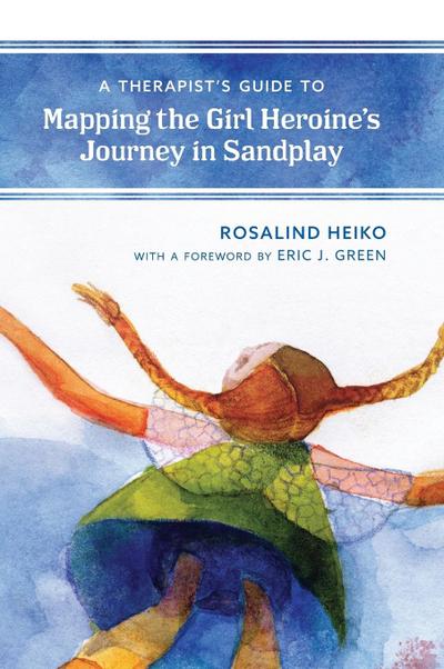 Therapist’s Guide to Mapping the Girl Heroine’s Journey in Sandplay