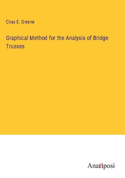 Graphical Method for the Analysis of Bridge Trusses