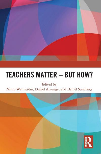 Teachers Matter - But How?