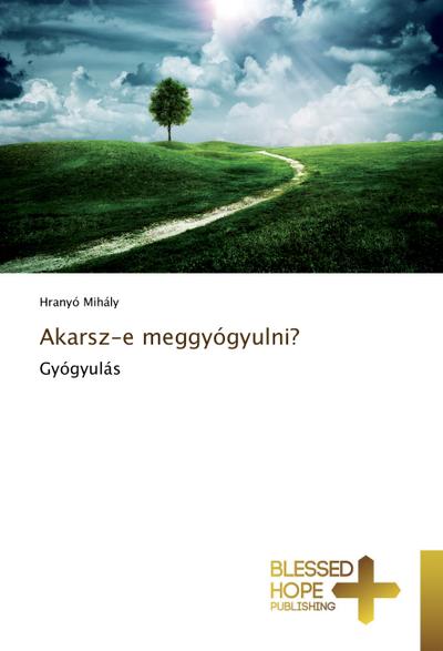 Akarsz-e meggyógyulni?