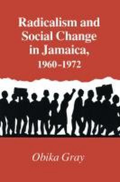 Radicalism and Social Change in Jamaica, 1960-1972