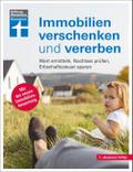 Immobilien verschenken und vererben