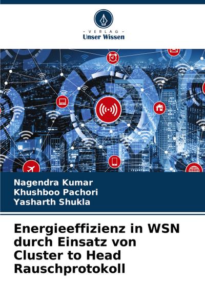 Energieeffizienz in WSN durch Einsatz von Cluster to Head Rauschprotokoll