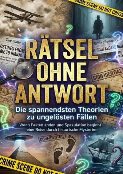 Rätsel ohne Antwort: Die spannendsten Theorien zu ungelösten Fällen