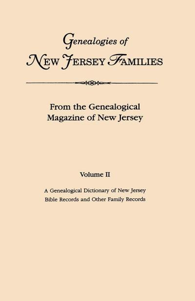 Genealogies of New Jersey Families. from the Genealogical Magazine of New Jersey. Volume II
