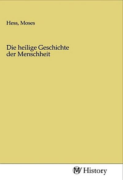 Die heilige Geschichte der Menschheit
