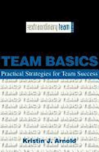 Team Basics: Practical Strategies for Team Success