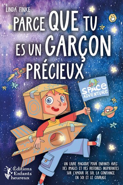 Parce que tu es un garçon précieux: Un livre magique pour enfants avec des images et des histoires inspirantes sur l’amour de soi, la confiance en soi et le courage