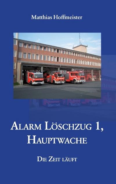 Alarm Löschzug 1, Hauptwache