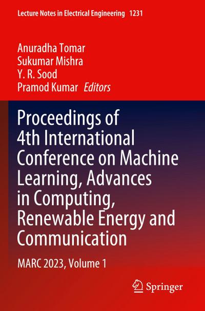 Proceedings of 4th International Conference on Machine Learning, Advances in Computing, Renewable Energy and Communication