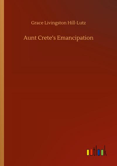 Aunt Crete’s Emancipation