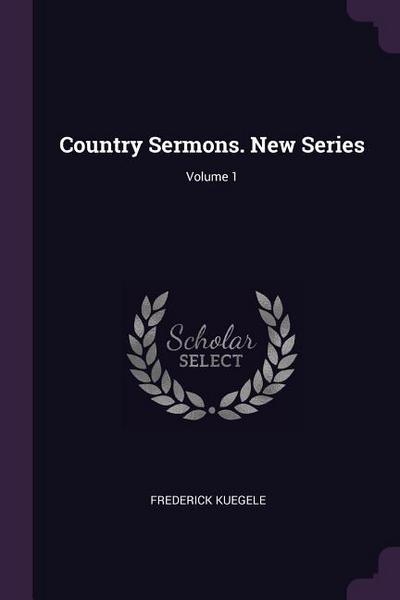 Country Sermons. New Series; Volume 1