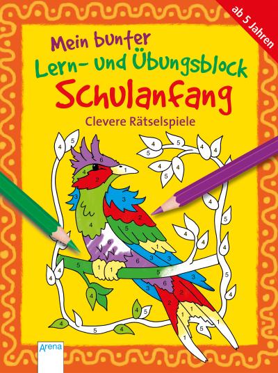 Clevere Rätselspiele: Mein bunter Lern- und Übungsblock SCHULANFANG (Kleine Rätsel und Übungen für Grundschulkinder)