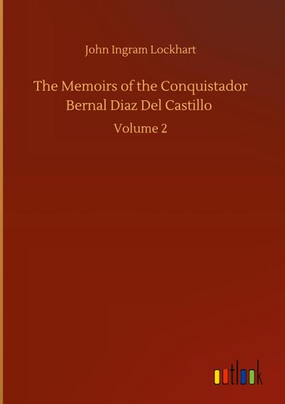 The Memoirs of the Conquistador Bernal Diaz Del Castillo