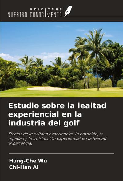 Estudio sobre la lealtad experiencial en la industria del golf