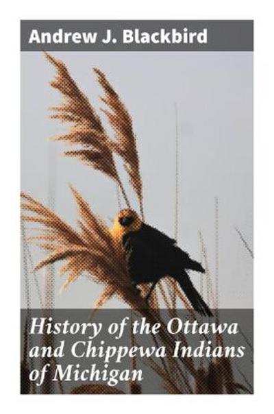 History of the Ottawa and Chippewa Indians of Michigan