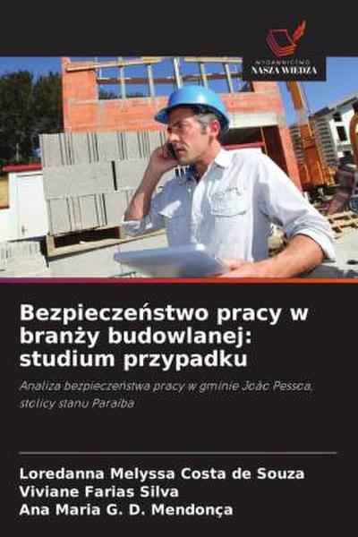 Bezpiecze¿stwo pracy w bran¿y budowlanej: studium przypadku