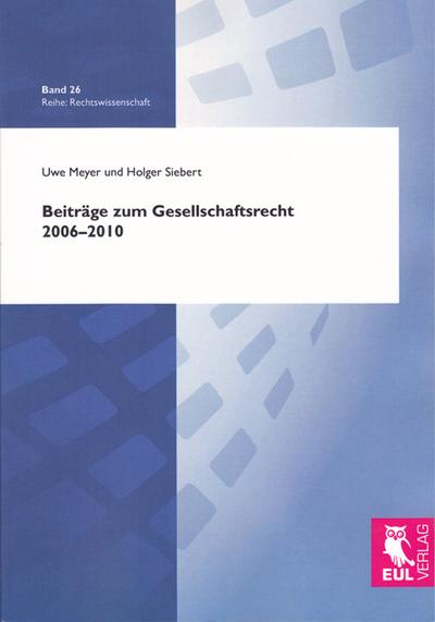 Beiträge zum Gesellschaftsrecht 2006-2010