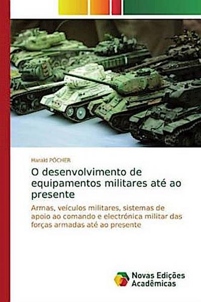 O desenvolvimento de equipamentos militares até ao presente