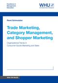 Trade Marketing, Category Management, and Shopper Marketing