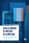 Actas III Jornadas de Prácticas de la UNPA-UACO