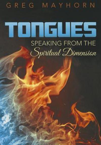 Tongues: Speaking from the Spiritual Dimension