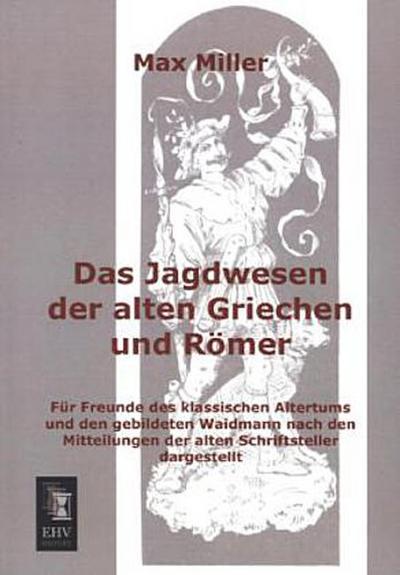 Das Jagdwesen der alten Griechen und Römer